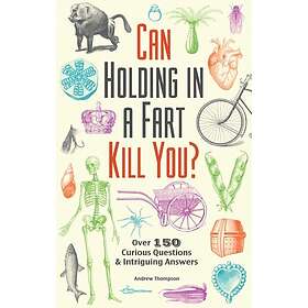Can Holding in a Fart Kill You?