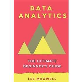 Data Analytics: The Ultimate Beginner's Guide