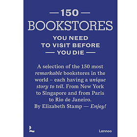 150 Bookstores You Need to Visit Before you Die