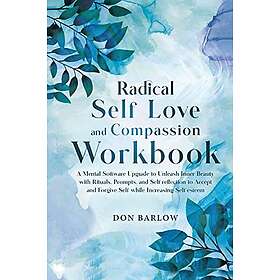 Radical Self Love and Compassion Workbook