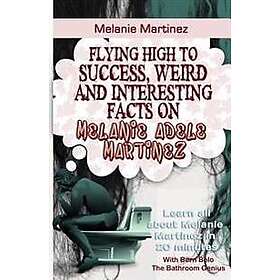 Melanie Martinez: Flying High to Success, Weird and Interesting Facts on Melanie Adele Martinez!