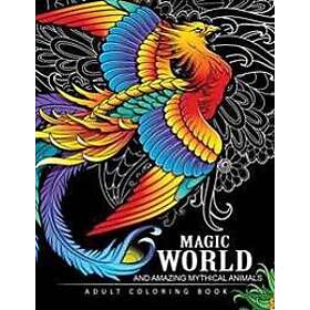 Magical World and Amazing Mythical Animals: Adult Coloring Book Centaur, Phoenix, Mermaids, Pegasus, Unicorn, Dragon, Hydra and other.