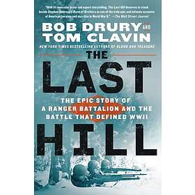 The Last Hill: The Epic Story of a Ranger Battalion and the Battle That Defined WWII