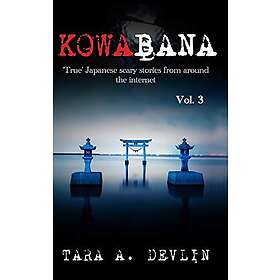 Kowabana: 'true' Japanese Scary Stories from Around the Internet: Volume Three