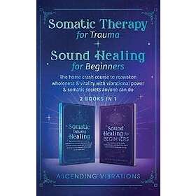 Somatic Therapy for Trauma & Sound Healing for Beginners