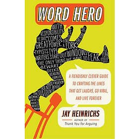 Word Hero: A Fiendishly Clever Guide to Crafting the Lines that Get Laughs, Go Viral, and Live Forever