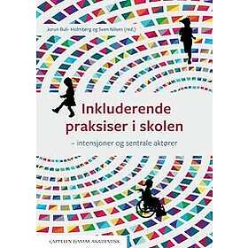 Inkluderende praksiser i skolen intensjoner og sentrale aktører