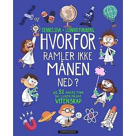 Hvorfor ramler ikke månen ned? og 52 andre ting du lurer på om vitenskap