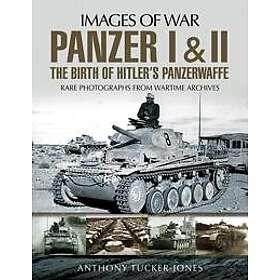 Panzer I and II: The Birth of Hitler's Panzerwaffe