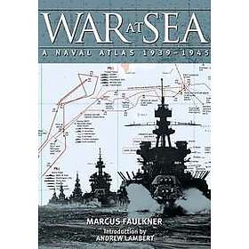War at Sea: A Naval Atlas 1939-1945