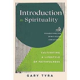 Introduction to Spirituality – Cultivating a Lifestyle of Faithfulness