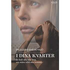 Ingegerd Smedensjö: I dina kvarter En bok alla bör läsa, om mäns våld mot kvinnor