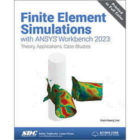 Element Finite Simulations with ANSYS Workbench 2023