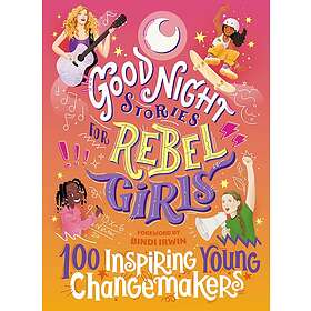 Good Night Stories for Rebel Girls: 100 Inspiring Young Changemakers