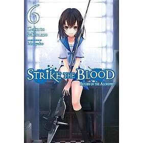 Strike the Blood, Vol. 6 (light novel): Return of the Alchemist