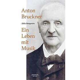 Anton Bruckner Engelska Hardback