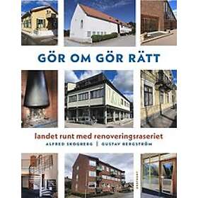 Gör om gör rätt : Landet runt med Renoveringsraseriet Svenska Inbunden