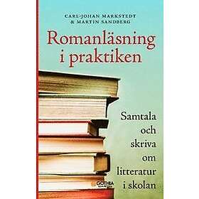 Romanläsning i praktiken : Samtala och skriva om litteratur skolan Svenska Häftad