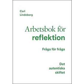Carl Lindeborg: Det autentiska skiftet arbetsbok för reflektion fråga