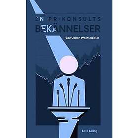 Carl Johan Wachtmeister: En PR-konsults bekännelser