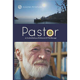 Eugene Peterson: Pastor en livsberättelse av författaren till The Message