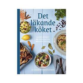 Det läkande köket: 50 Stärkande recept med inspiration från medelhavet och Asien
