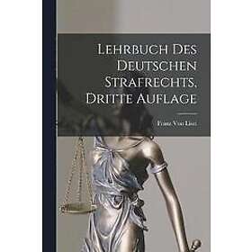 Franz Von Liszt: Lehrbuch Des Deutschen Strafrechts, Dritte Auflage