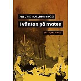 Fredrik Hallingström: I väntan på maten