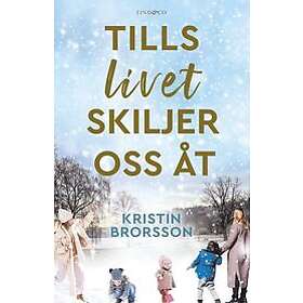 Kristin Brorsson: Tills livet skiljer oss åt