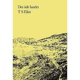 T S Eliot: Det öde landet