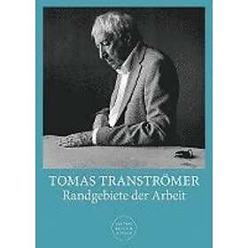 Tomas Tranströmer: Randgebiete der Arbeit