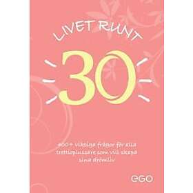 Stefan Ekberg: Livet runt 30 400+ viktiga frågor för alla trettioplussare som vill skapa sina drömliv