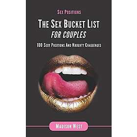 List Sex Positions The Sex Bucket for Couples: 100 Sexy Positions and Naughty Challenges
