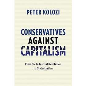 Conservatives Against Capitalism Engelska Hardback