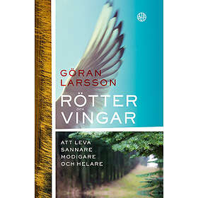 Rötter och vingar : Att leva sannare, modigare helare Svenska Häftad