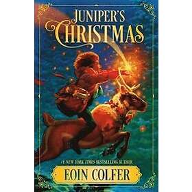 Eoin Colfer: Juniper's Christmas