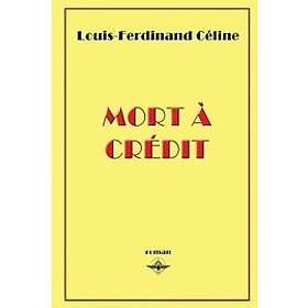Louis-Ferdinand Celine: Mort a credit