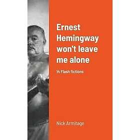 Nick Armitage: Ernest Hemingway won't leave me alone