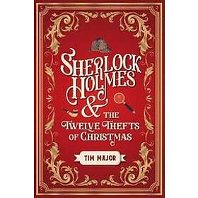 Tim Major: Sherlock Holmes and the Twelve Thefts of Christmas