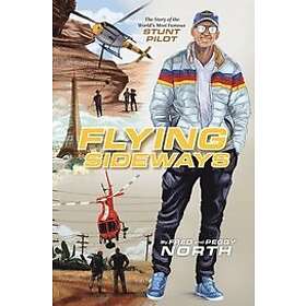 Fred North, Peggy North: Flying Sideways: The Story of the World's Most Famous Stunt Pilot