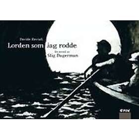 Stig Dagerman: Lorden som jag rodde