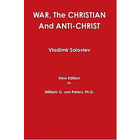 William von Peters, Vladimir Soloviev: WAR, The CHRISTIAN And ANTI-CHRIST