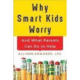 Allison Edwards: Why Smart Kids Worry