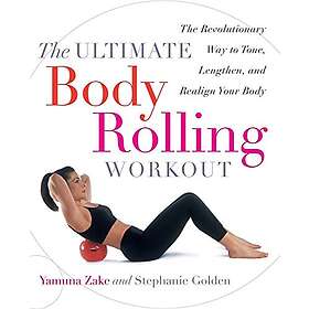 Yamuna Zake, Stephanie Golden: The Ultimate Body Rolling Workout: Revolutionary 
