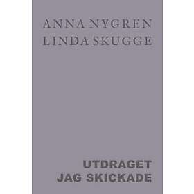 Anna Nygren, Linda Skugge: Utdraget jag skickade