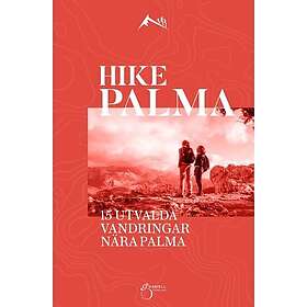 Ulrica Norberg: HIKE-Palma 15 utvalda vandringar nära Palma