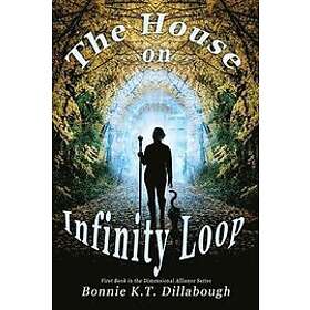 Bonnie K T Dillabough: The House on Infinity Loop