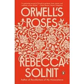 Rebecca Solnit: Orwell's Roses