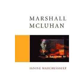 Janine Marchessault: Marshall McLuhan