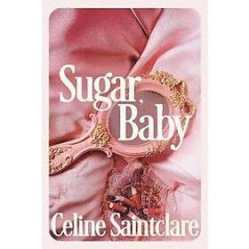 Celine Saintclare: Sugar, Baby